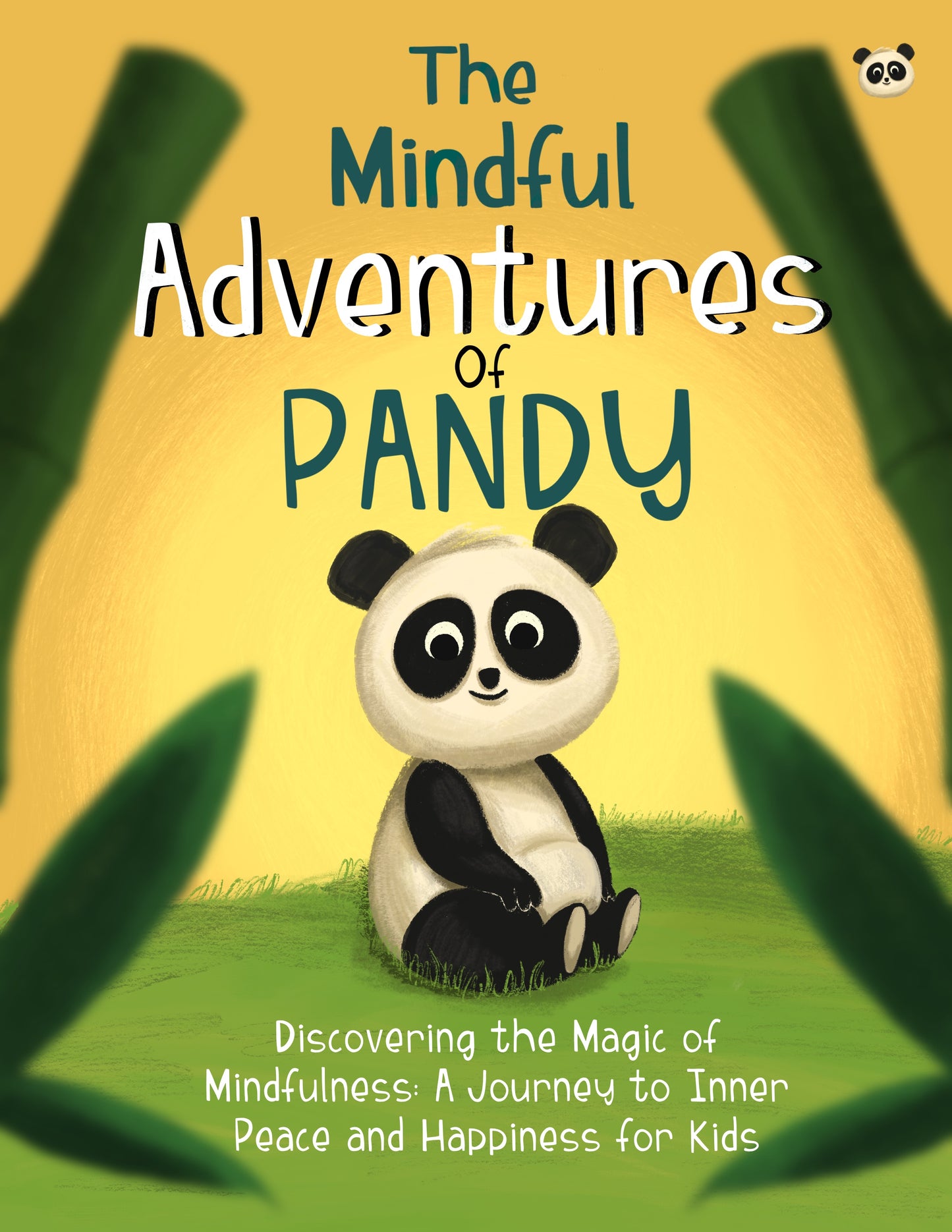 The Mindful Adventures of Pandy: Discovering the Magic of Minfulness - A Journey to Inner Peace and Happiness for Kids