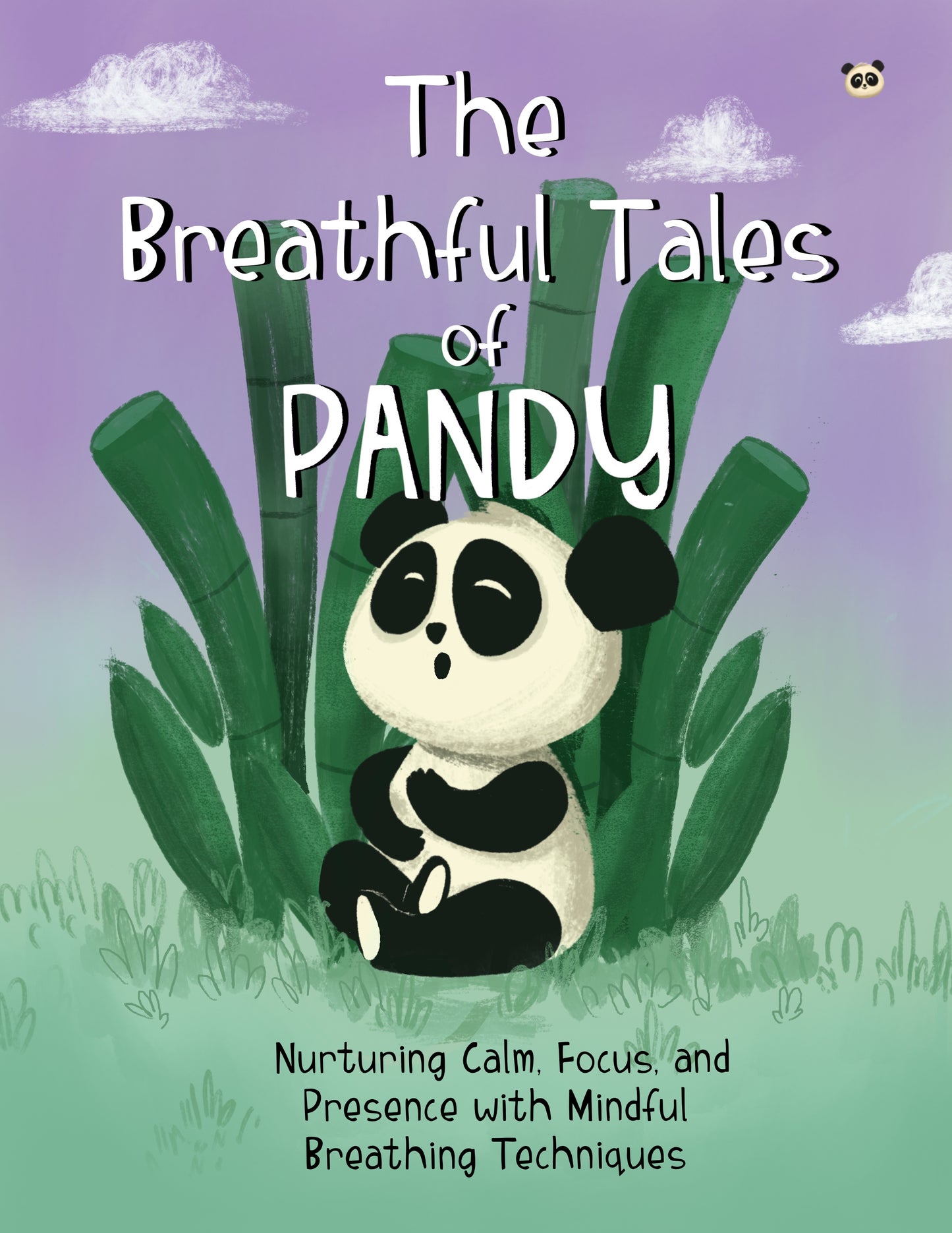 The Breathful Tales of Pandy: Nurturing Calm, Focus and Presence with Mindful Breathing Techniques